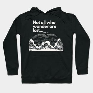 Not all who wander are lost Hoodie